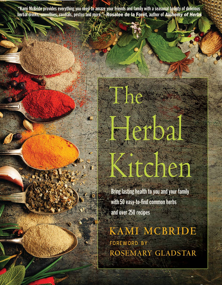 The Herbal Kitchen: 50 Common Herbs & Over 250 Recipes Home & Spirit