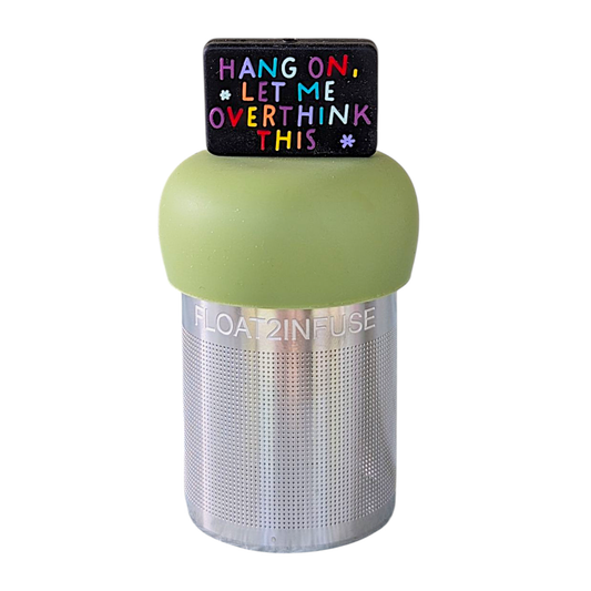 Let Me Overthink This | Floating Tea Infuser | Green Base
